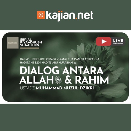 1026. Dialog Antara Allah & Rahim - Ustadz Muhammad Nuzul Dzikri, Lc.
