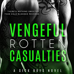 ACCESS KINDLE 📭 Vengeful Rotten Casualties (Sick Boys Book 7) by  Lucy Smoke EPUB KI