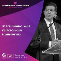 Salvador Pardo | Matrimonio, una relación que transforma | 11/10/2023