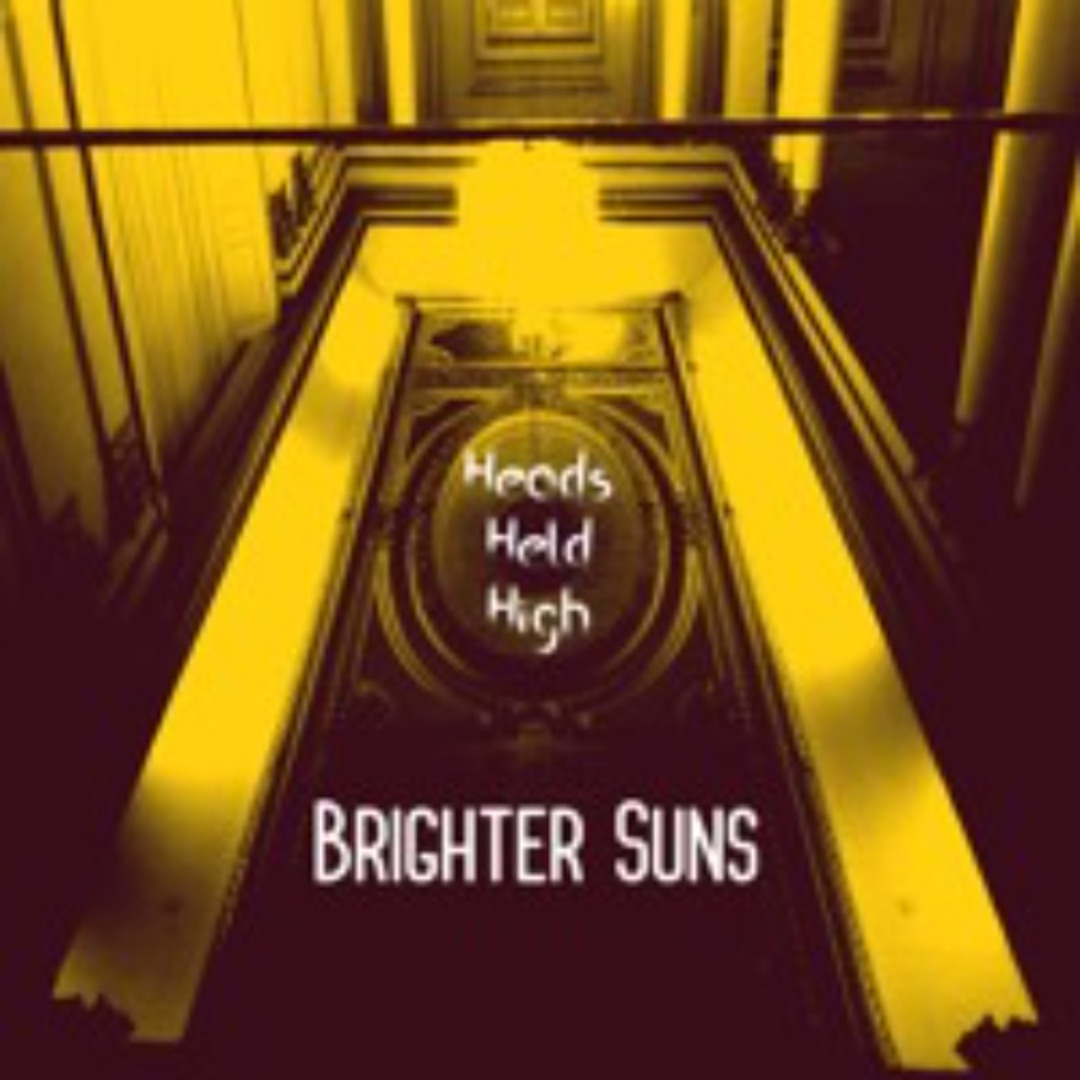 Heads Held High, Brighter Suns 2024