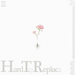 Hard To Replace [Prod. by Michael Mea]