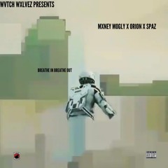 BREAVE IN BREAVE OUT - MOGLY x ORION x SPAZ (prod by VINTAGE MAN)