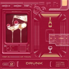 TOSKA x YUNG COI x DANH - DRUNK