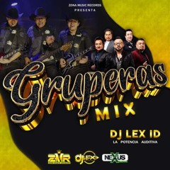 Gruperas Mix By  DJ Lex ID La Potencia Auditiva  Zona Music Records  Poder Latino