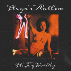 Playa's Anthem (Feat. Jay Worthy)