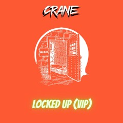 Crane - Locked Up (VIP) [FREE DOWNLOAD]