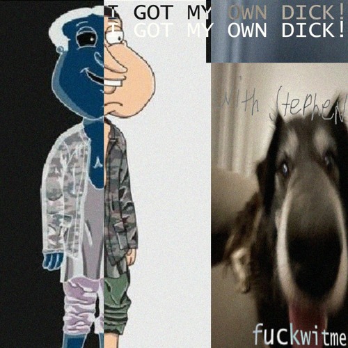 i got my own Dick. (with stephen)