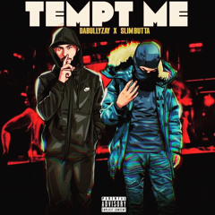 TEMPT ME (DABULLYZAY X SLIMBUTTA)