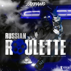 ZayBang - Russian Roulette (Prod. DJ Taliband) [Thizzler Exclusive]