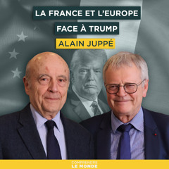 La France et l’Europe face à Trump. Avec Alain Juppé | Entretiens Géopo