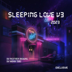 Sleeping Love V3 - Nguyễn Hoàng Ft Bông 2023