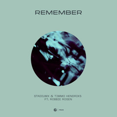 Stadiumx & Timmo Hendriks ft. Robbie Rosen - Remember