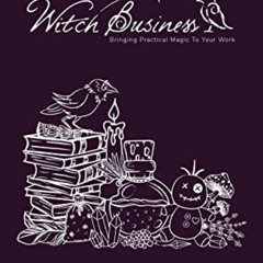 [Read] KINDLE 📬 Witch Business: Bringing Practical Magic to Your Work by  Coz Catlin
