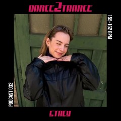 DANCE2TRANCE PODCAST//032 - STACY