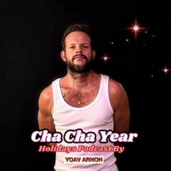 CHA CHA YEAR- HOLIDAYS PODCAST BY YOAV ARNON
