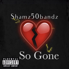 Shamz50bandz- So Gone
