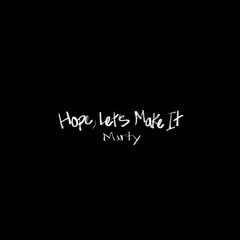 Hope, Let's Make It [prod. Donnie Katana]