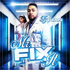 Ty Juan- Mr. Fix It