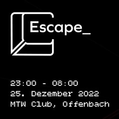 Escape | MTW Club Offenbach  25.12.2022