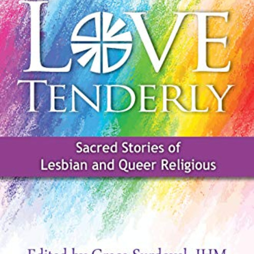 free EBOOK 📚 Love Tenderly: Sacred Stories of Lesbian and Queer Religious by  Grace