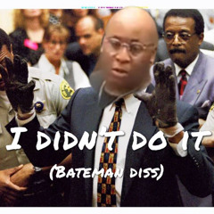 i Didn’t Do it (bateman diss)