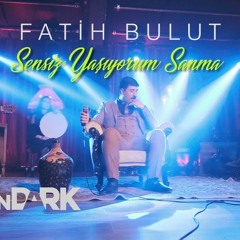 Fatih Bulut - Sensiz Yaşıyorum Sanma