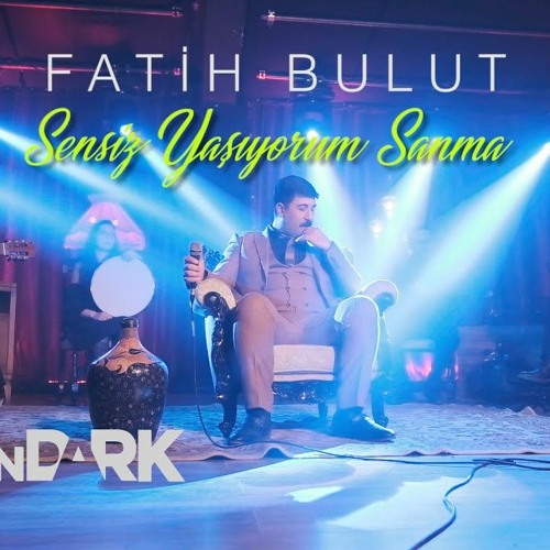 Fatih Bulut - Sensiz Yaşıyorum Sanma