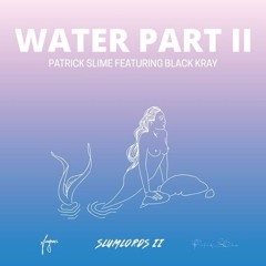PATRICK SLIME - WATER PT. 2 X BLACK KRAY SICKBOYRARI