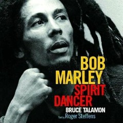 [GET] EPUB KINDLE PDF EBOOK Bob Marley: Spirit Dancer by  Bruce W. Talamon &  Roger Steffens 💑