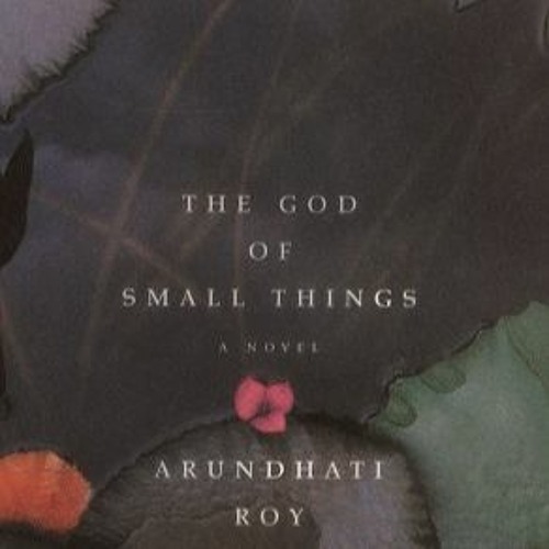 Stream The God of Small Things by Arundhati Roy Free from C.S.Lew