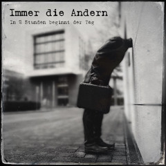 Immmer Die Andern "In 2 Stunden beginnt der Tag" Album Preview kurz