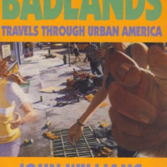 Get PDF 📙 Into the Badlands: Travels Through Urban America by  John Williams KINDLE
