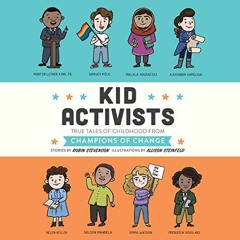 [VIEW] EBOOK EPUB KINDLE PDF Kid Activists: True Tales of Childhood from Champions of