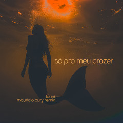 Leoni - Só Pro Meu Prazer (Mauricio Cury Remix) filtered by copyright