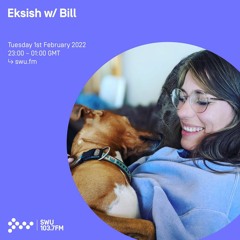 EKSISH w/ BILL SWU FM 01.02.22