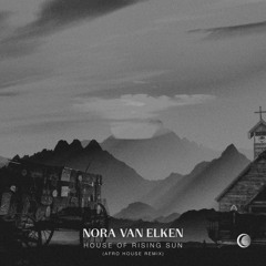 Nora Van Elken - House Of The Rising Sun (Afro House Remix)