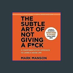 (DOWNLOAD PDF)$$ ✨ The Subtle Art of Not Giving a F*ck: A Counterintuitive Approach to Living a Go