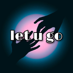 Let U Go (prod. THERSX)