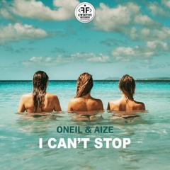 I Can't Stop - ONEIL & Aize