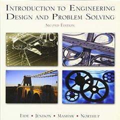 [ACCESS] [EBOOK EPUB KINDLE PDF] Introduction To Engineering Design and Problem Solvi