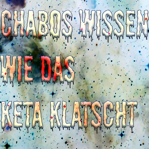 Chabos wissen wie das Keta Klatscht!!!