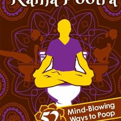 Read ebook [▶️ PDF ▶️] Kama Pootra: 52 Mind-Blowing Ways to Poop (Whit