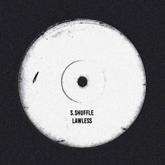 PREMIERE: S.SHUFFLE - LAWLESS