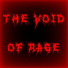 THE VOID OF RAGE