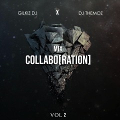 Mix Collabo[Ration] 2.0 - Gilkiz DJ X DJ Themoz