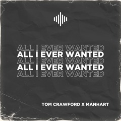 Tom Crawford x Manhart - All I Ever Wanted (Hypertechno Version)
