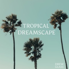 Tropical Dreamscape