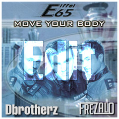 Move Your Body - Dbrotherz & Eiffel 65 (Frezalo Edit)[FREE DOWNLOAD]