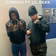 Commas Ft. Lil Rekk