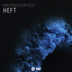 HEFT - Waiting For You (Original Mix)